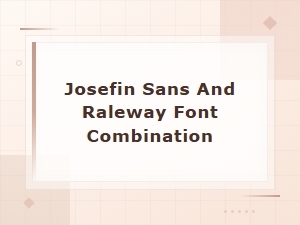 Pairing Josefin Sans with Raleway for Clean Design